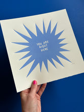 Load image into Gallery viewer, Handprinted Blockprint • “You Are Right Here” in Cornflower Blue