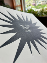 Load image into Gallery viewer, Handprinted Blockprint • “You Are Right Here” in Black