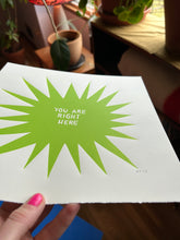 Load image into Gallery viewer, Handprinted Blockprint • “You Are Right Here” in Chartreuse