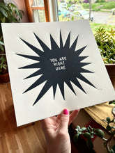 Load image into Gallery viewer, Handprinted Blockprint • “You Are Right Here” in Black