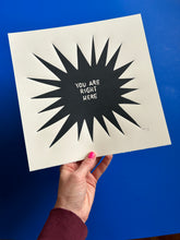 Load image into Gallery viewer, Handprinted Blockprint • “You Are Right Here” in Black
