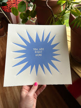 Load image into Gallery viewer, Handprinted Blockprint • “You Are Right Here” in Cornflower Blue
