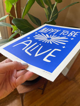 Load image into Gallery viewer, Handprinted Blockprint • Happy To Be Alive in Bright Blue

